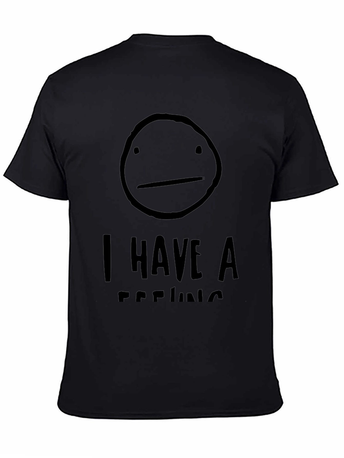I Have A Feeling Black Graphic T-Shirt