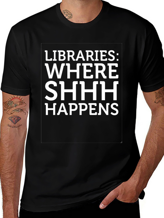 Libraries: Where SHHH Happens Graphic Tee