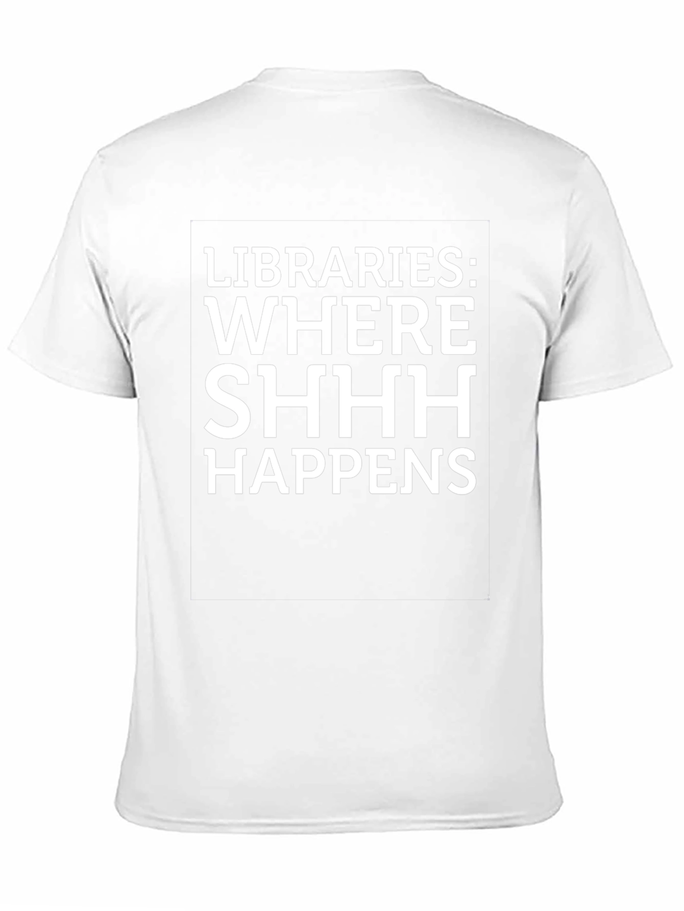 Libraries: Where SHHH Happens Graphic Tee