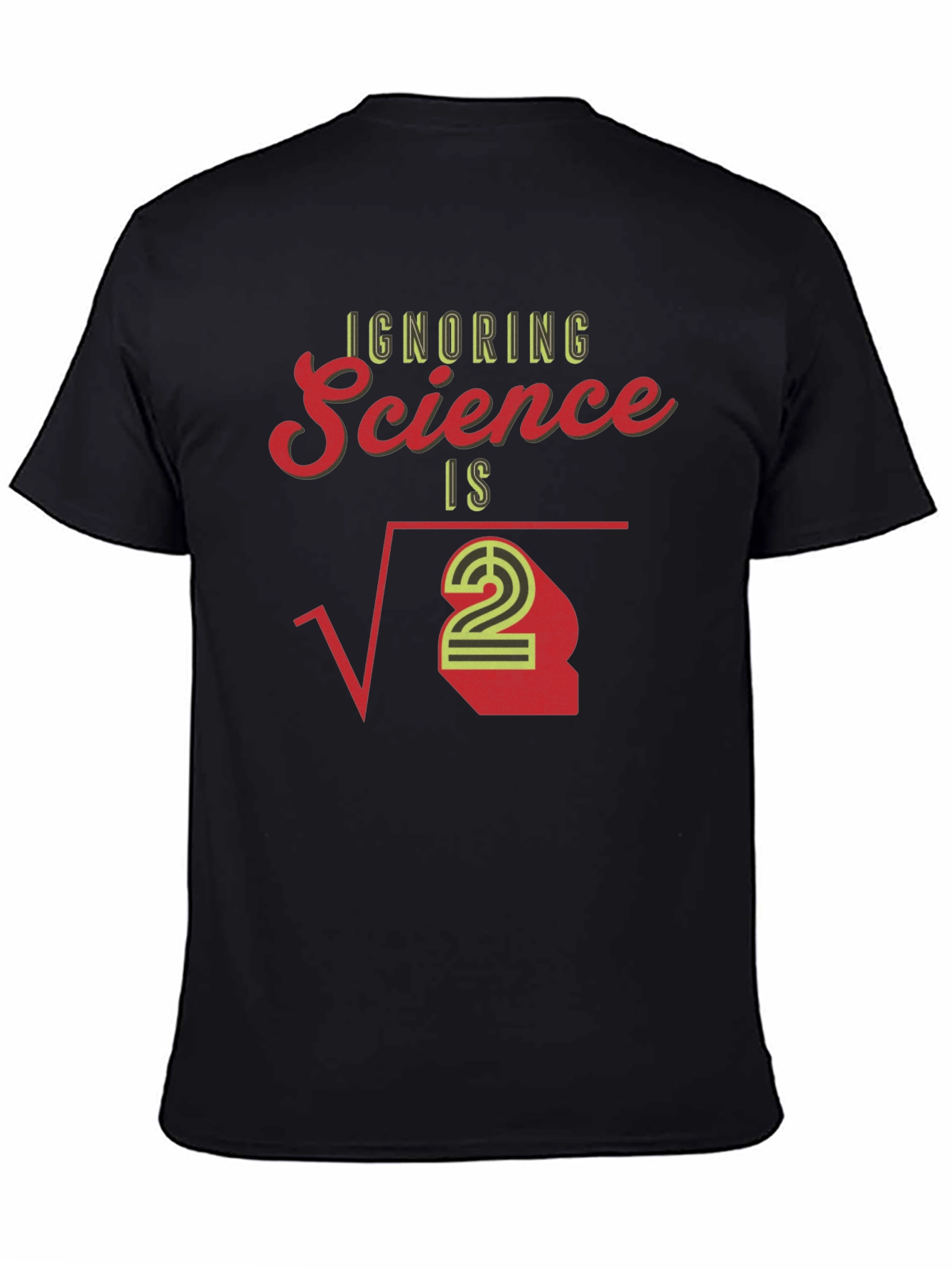Ignoring Science T-Shirt - Math Pun