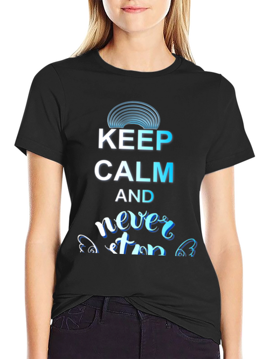 Keep Calm and Never Stop Black T-Shirt