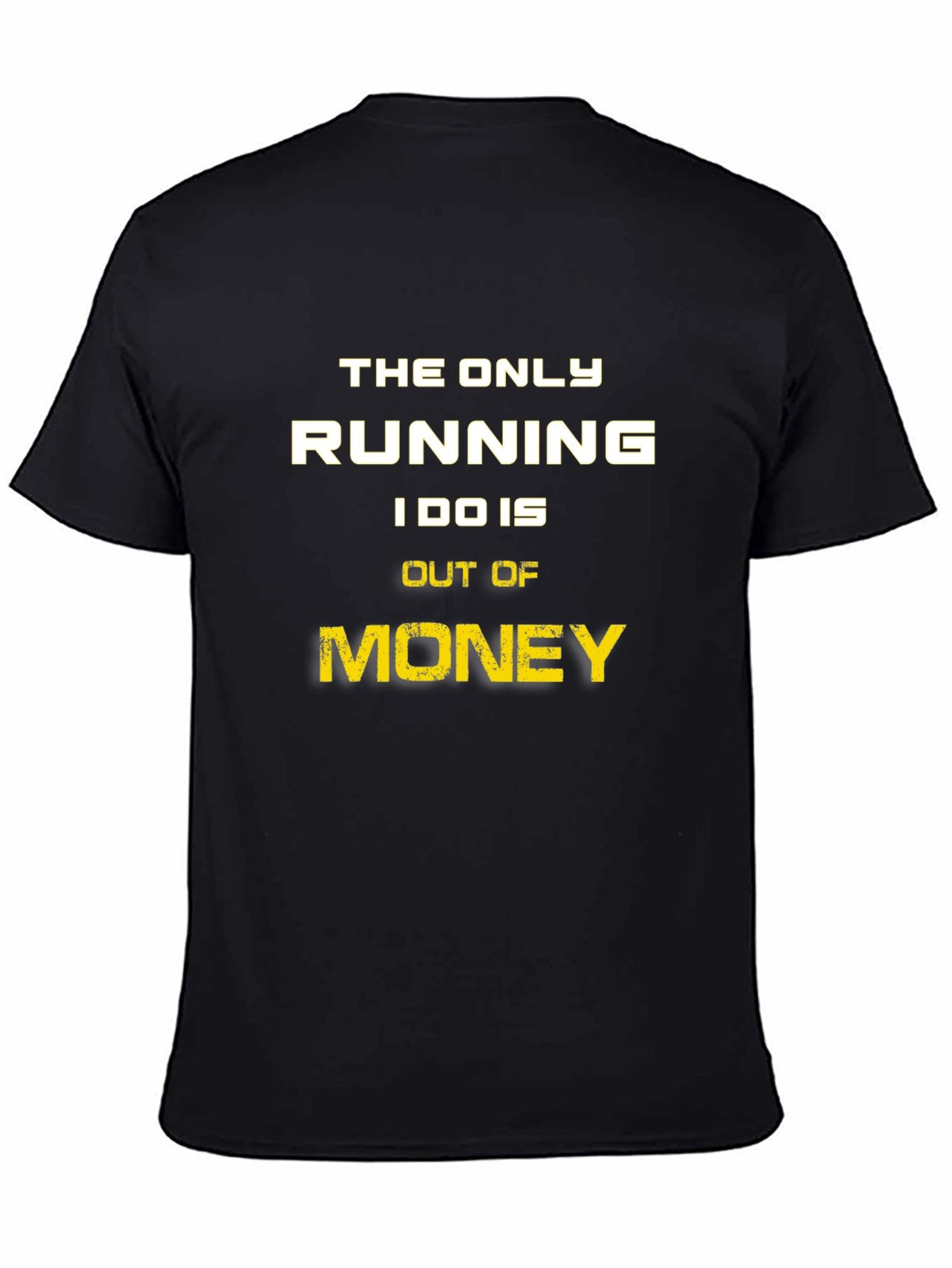 Funny Money T-Shirt - The Only Running I Do