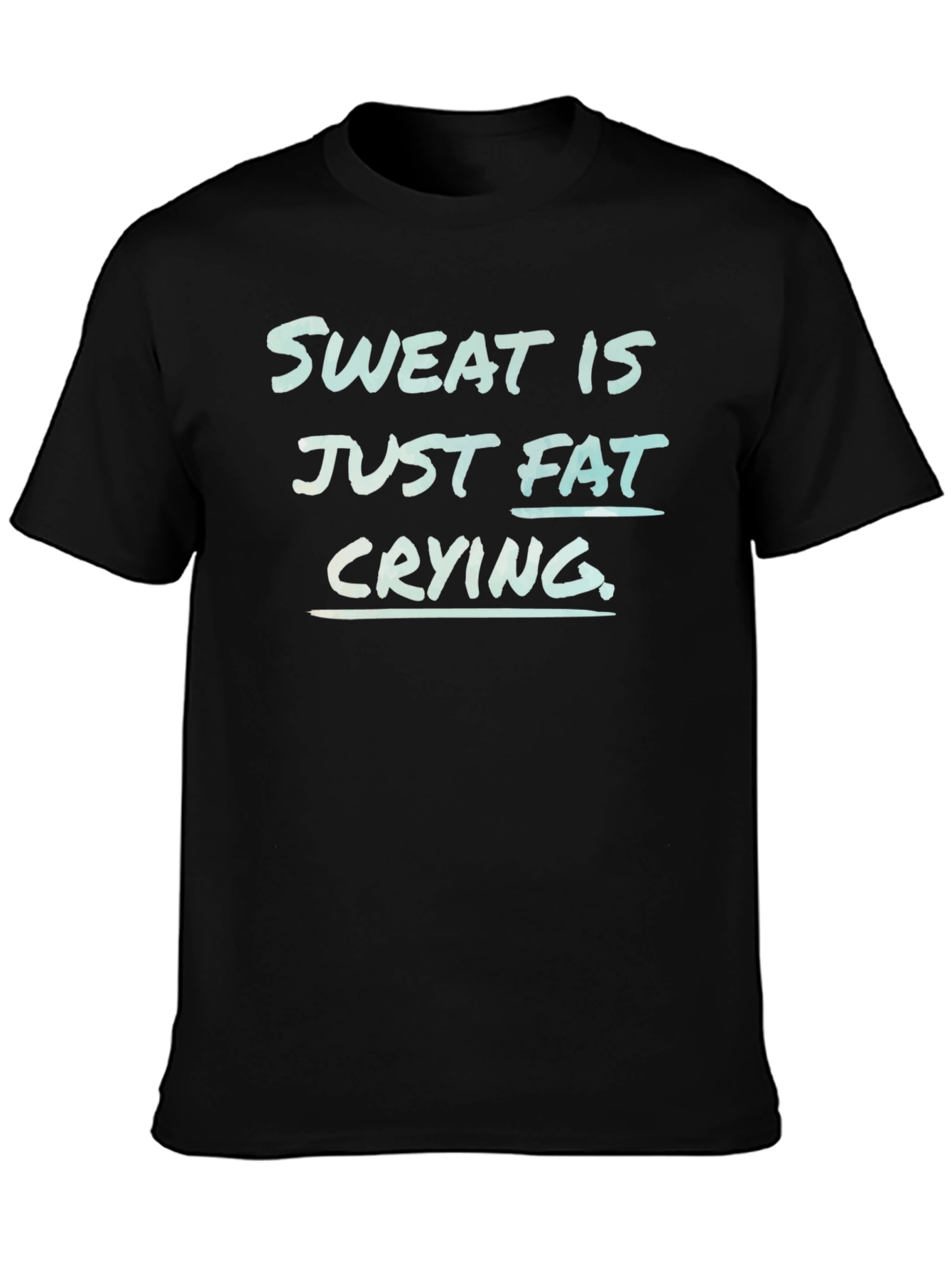 Sweat is Fat Crying Graphic Tee - Gym Motivation