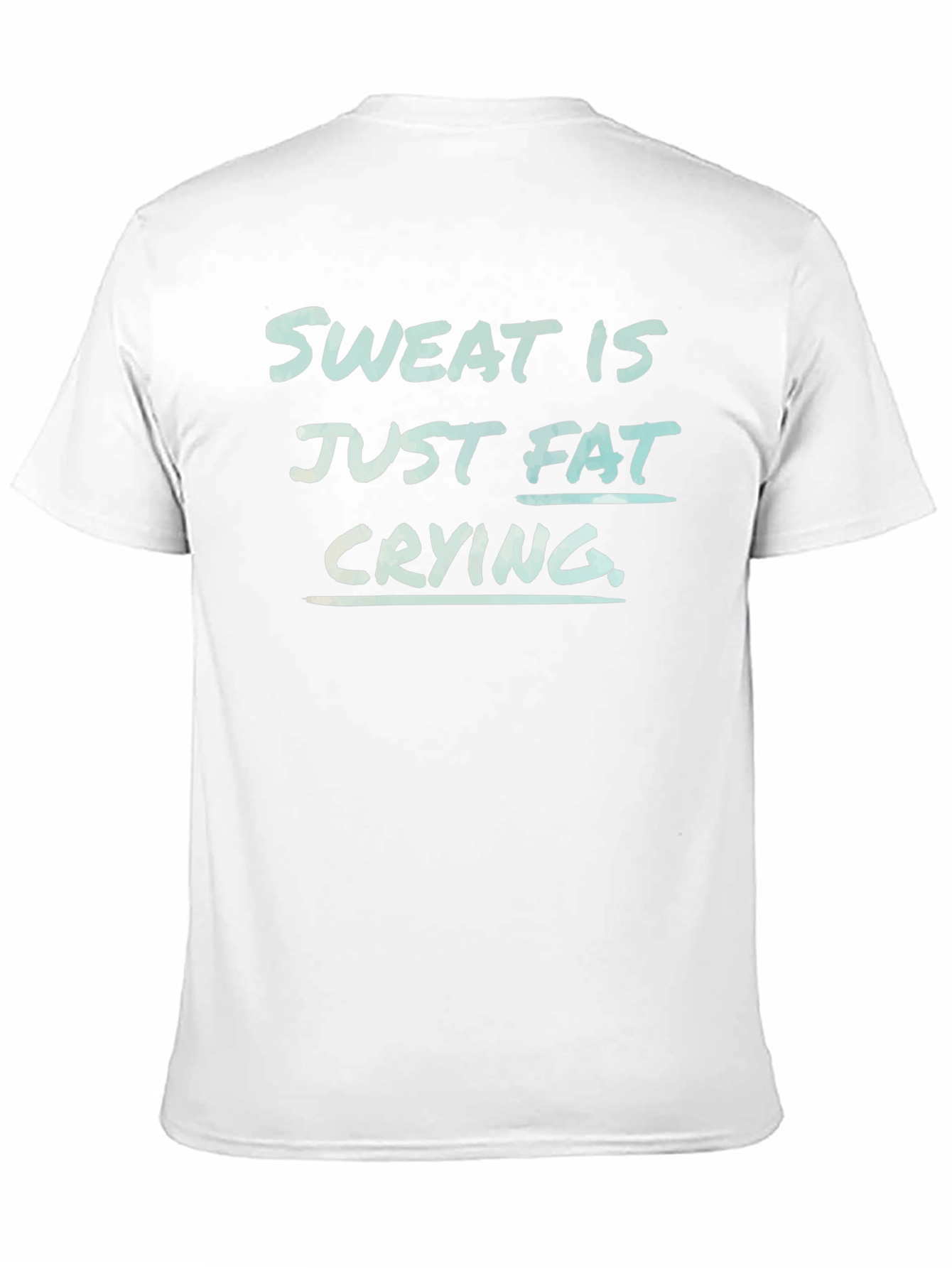 Sweat is Fat Crying Graphic Tee - Gym Motivation