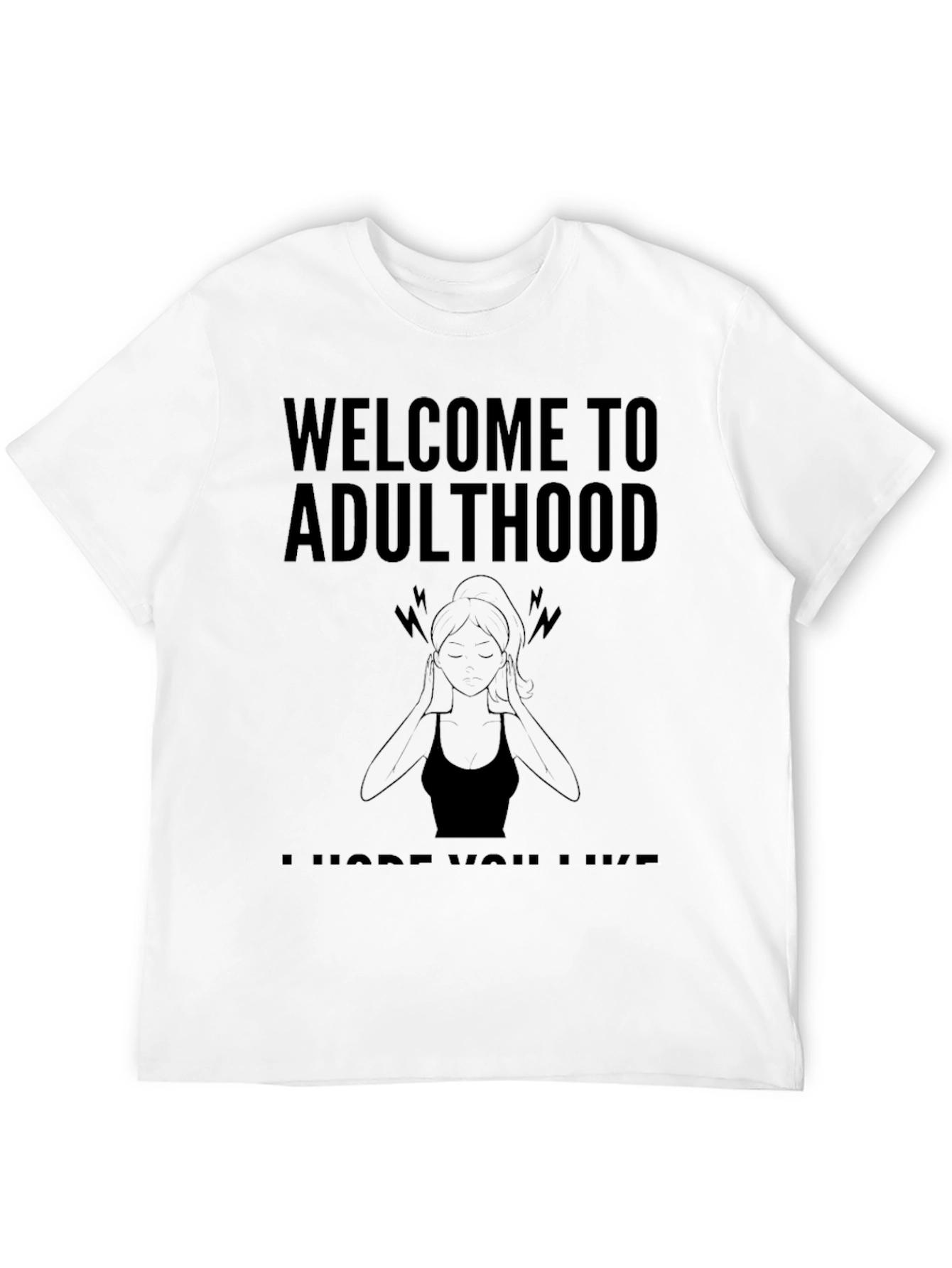 Welcome To Adulthood T-Shirt