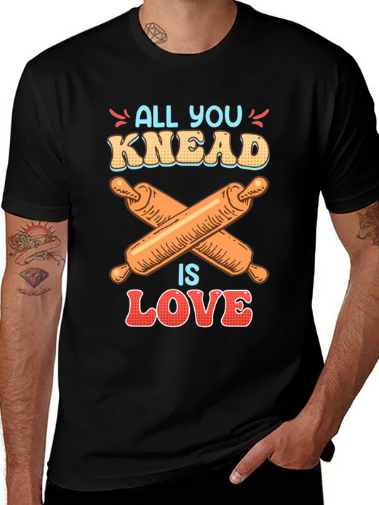 All You Knead is Love Baker T-Shirt