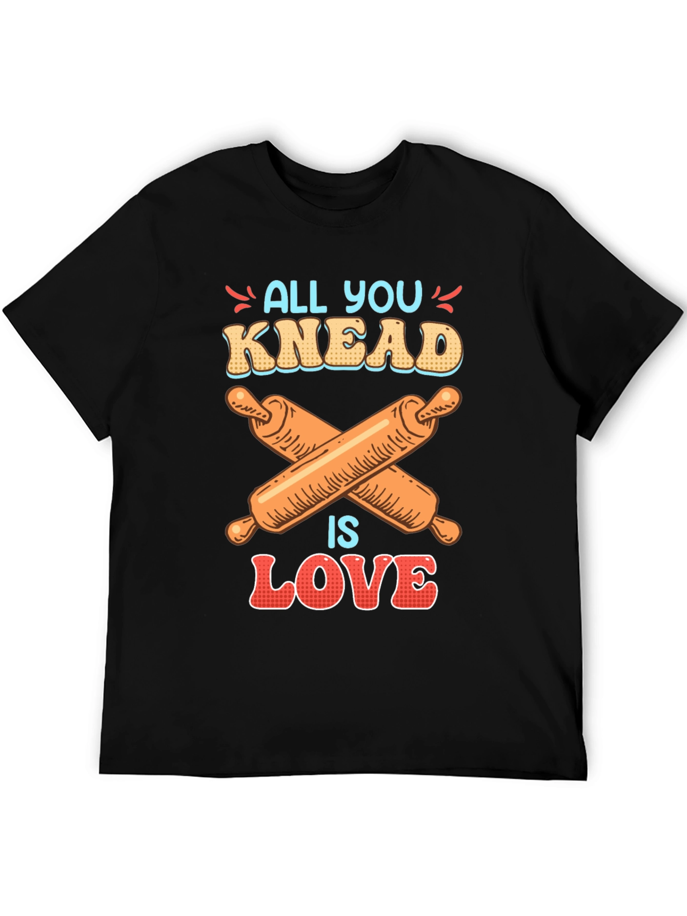 All You Knead is Love Baker T-Shirt