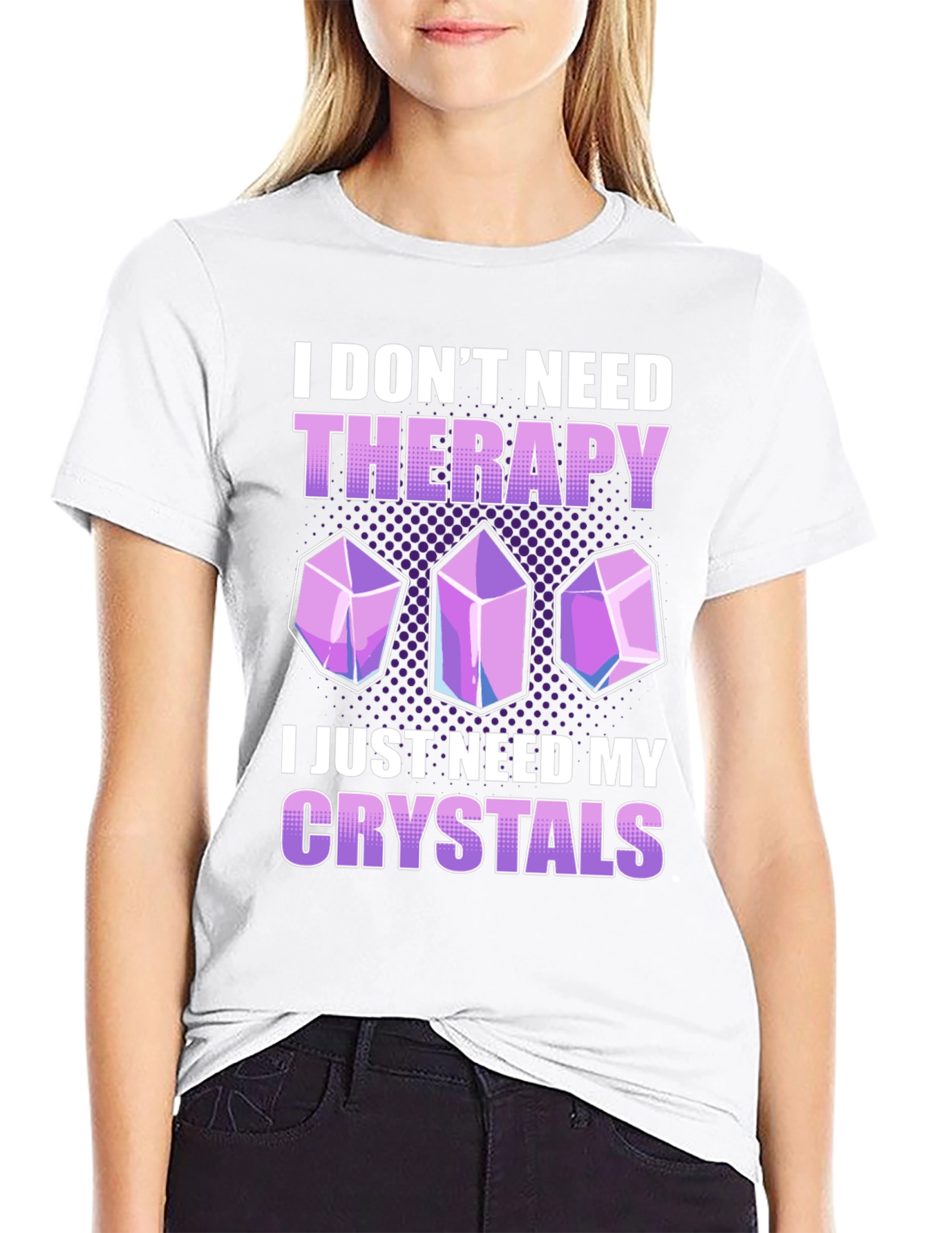 I Dont Need Therapy Crystals T-Shirt