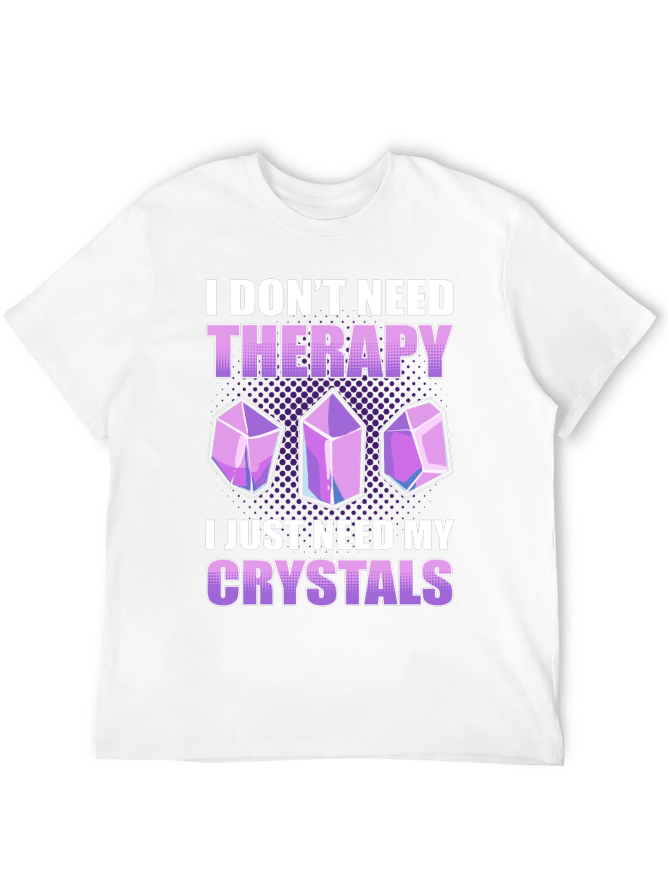 I Dont Need Therapy Crystals T-Shirt