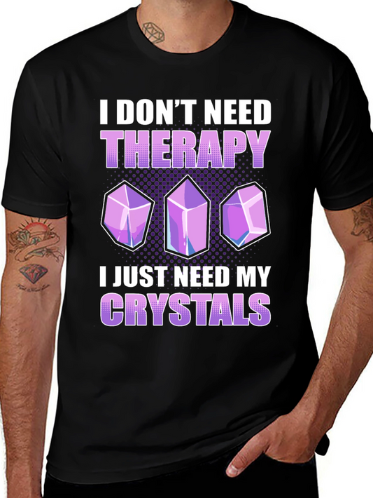 I Dont Need Therapy Crystals T-Shirt