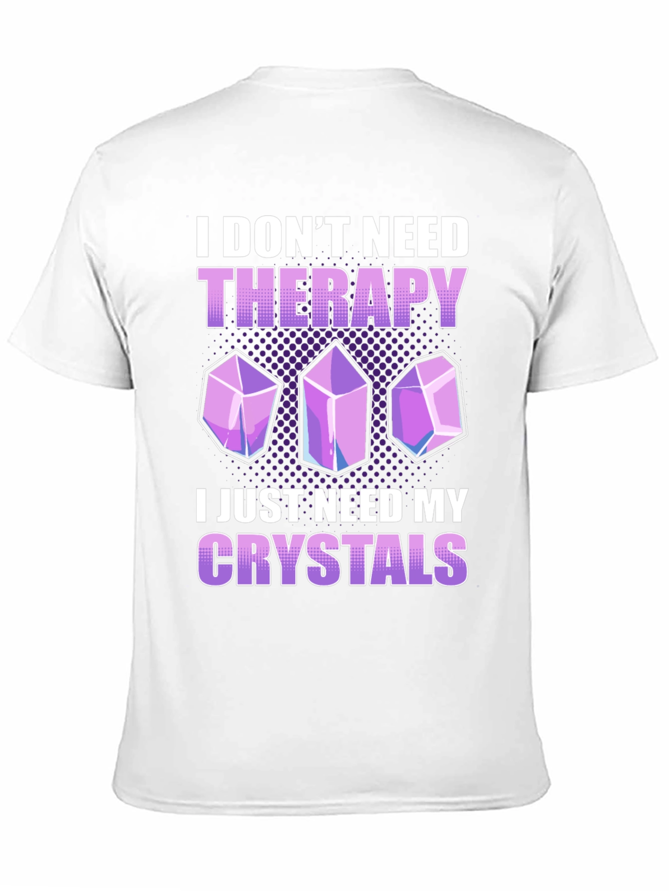 I Dont Need Therapy Crystals T-Shirt