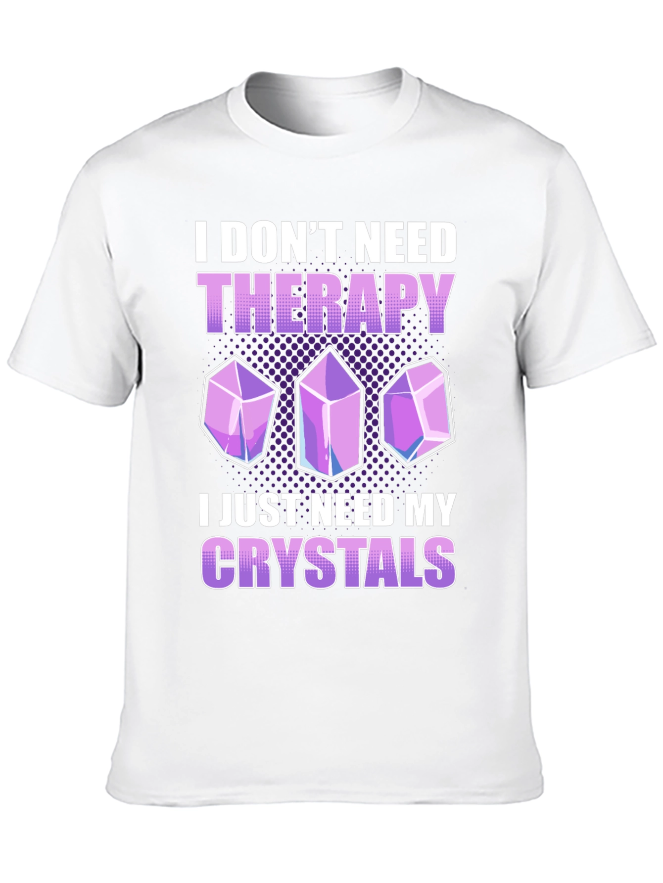 I Dont Need Therapy Crystals T-Shirt