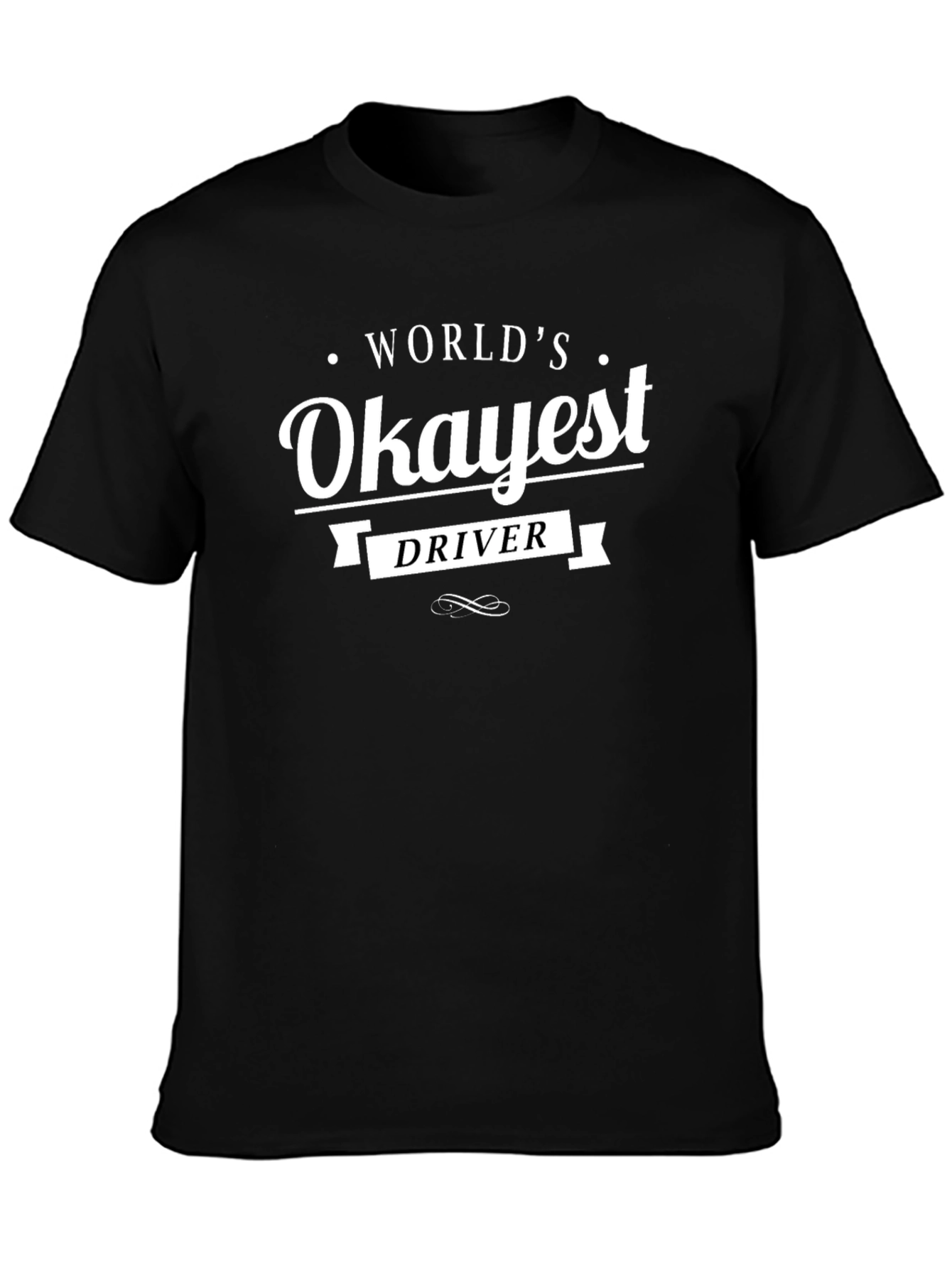 Worlds Okayest Driver T-Shirt - Funny Sarcastic Tee