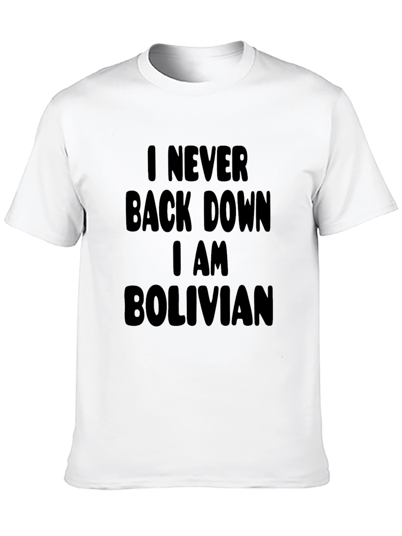I Never Back Down I Am Bolivian Black T-Shirt