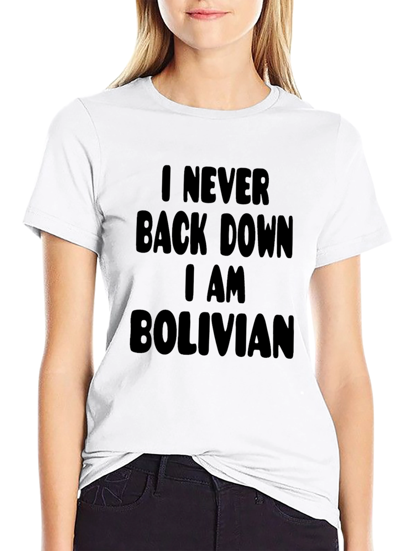I Never Back Down I Am Bolivian Black T-Shirt
