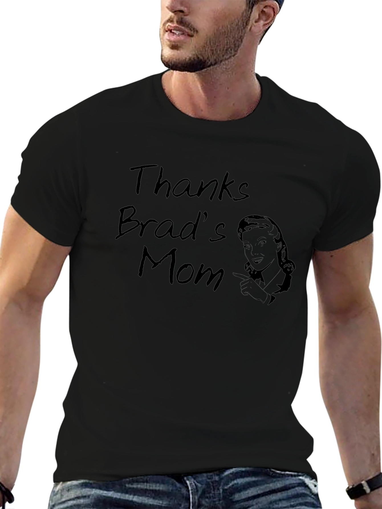 Thanks Brads Mom Funny Graphic T-Shirt