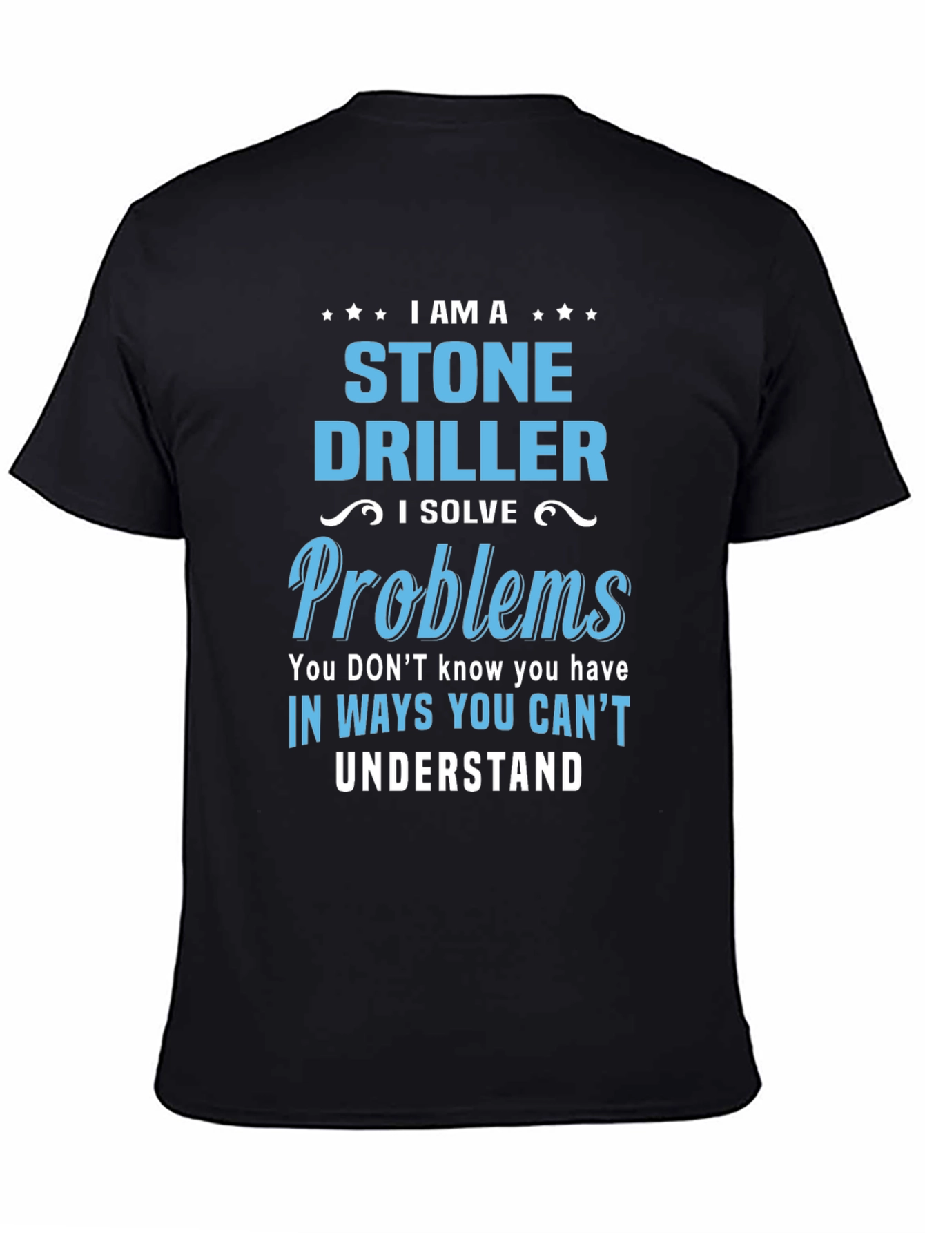 Stone Driller T-Shirt - Problem Solver Tee