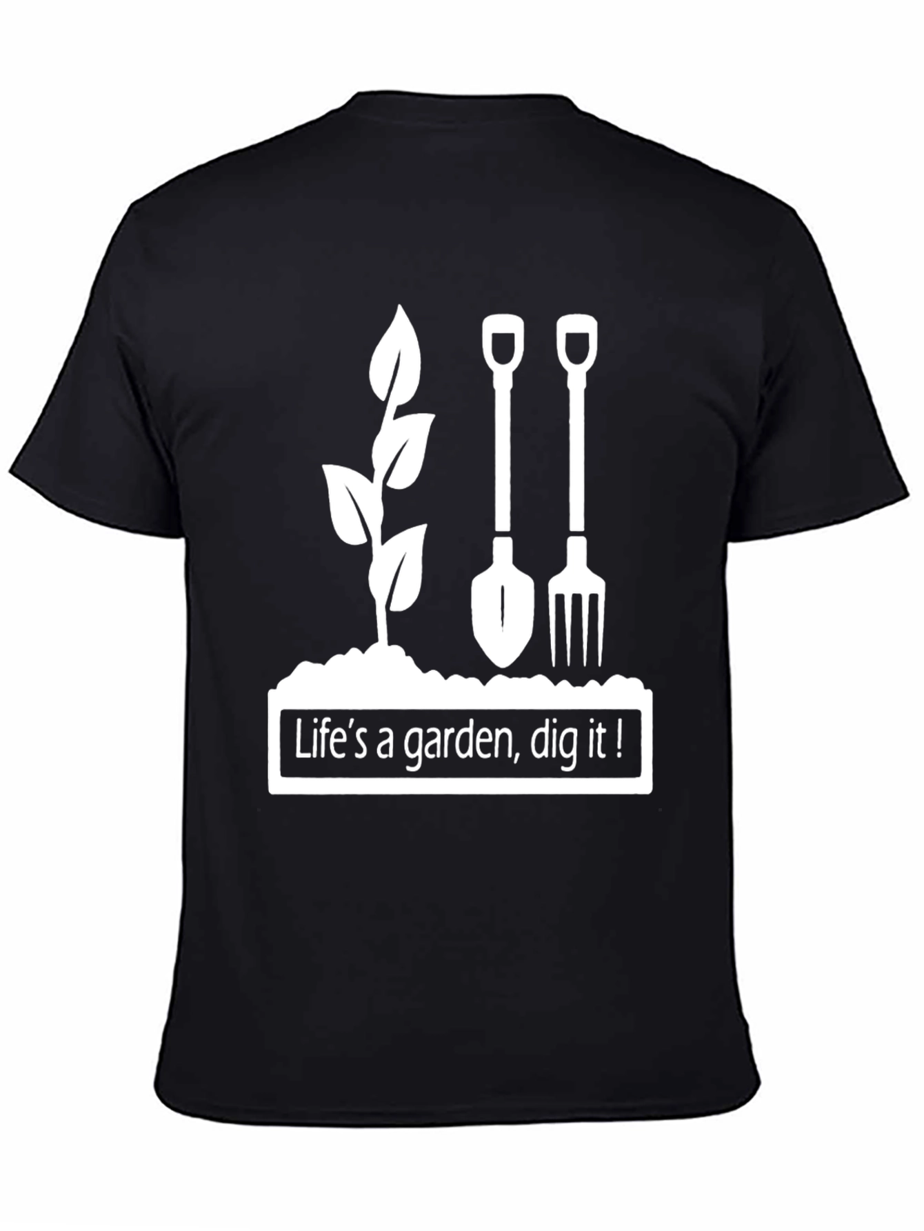 Lifes A Garden Dig It! Graphic Tee