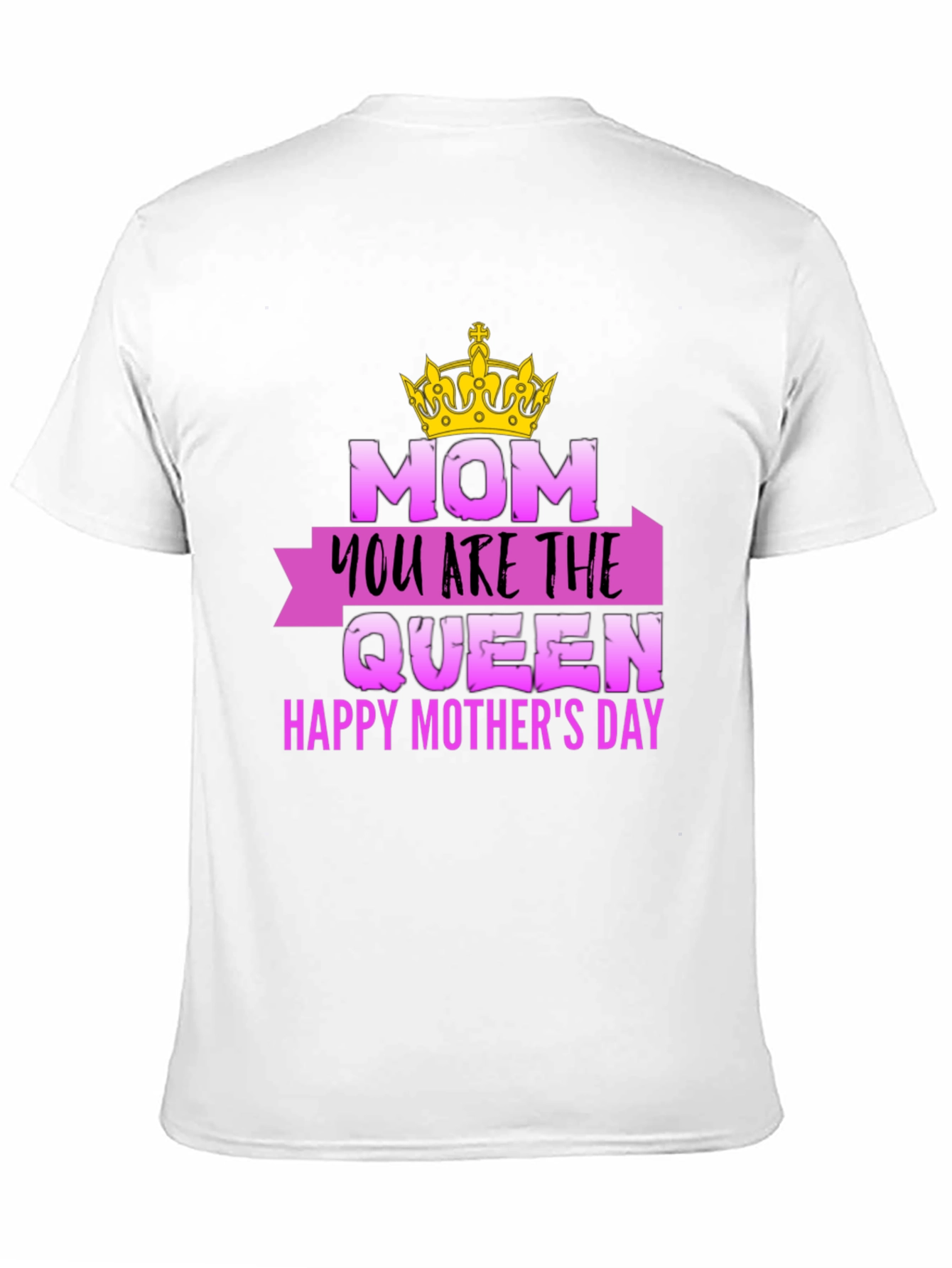 Mom You Are The Queen Mothers Day T-Shirt
