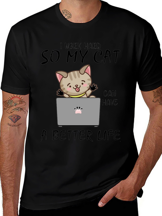 I Work Hard So My Cat Can Have A Better Life T-Shirt