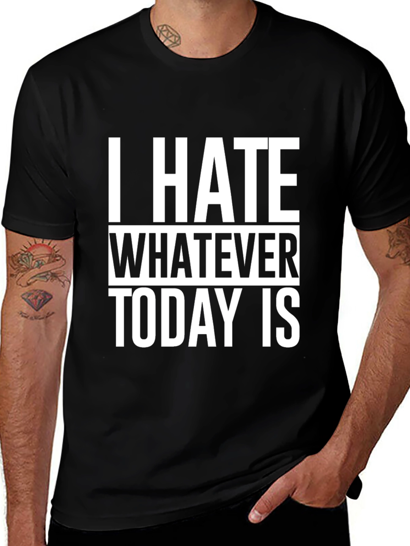 I Hate Whatever Today Is T-Shirt
