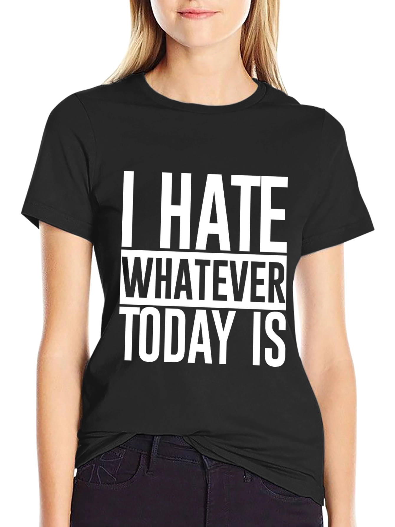 I Hate Whatever Today Is T-Shirt