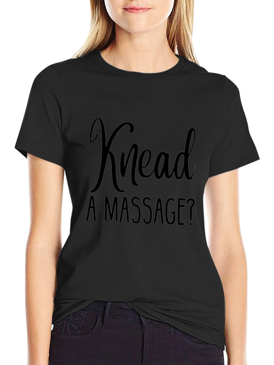 Knead a Massage? Funny Graphic T-Shirt