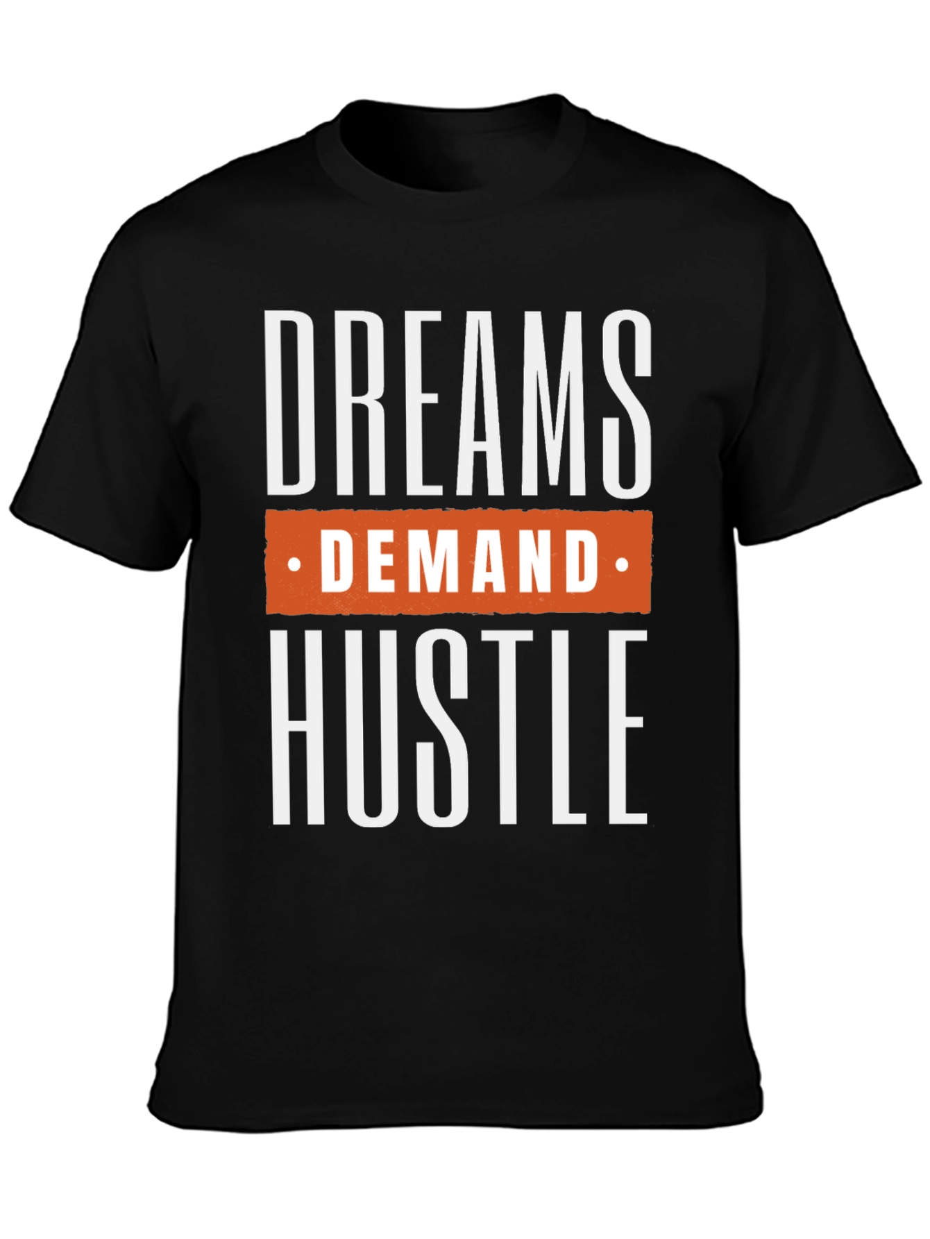 Dreams Demand Hustle Graphic Tee