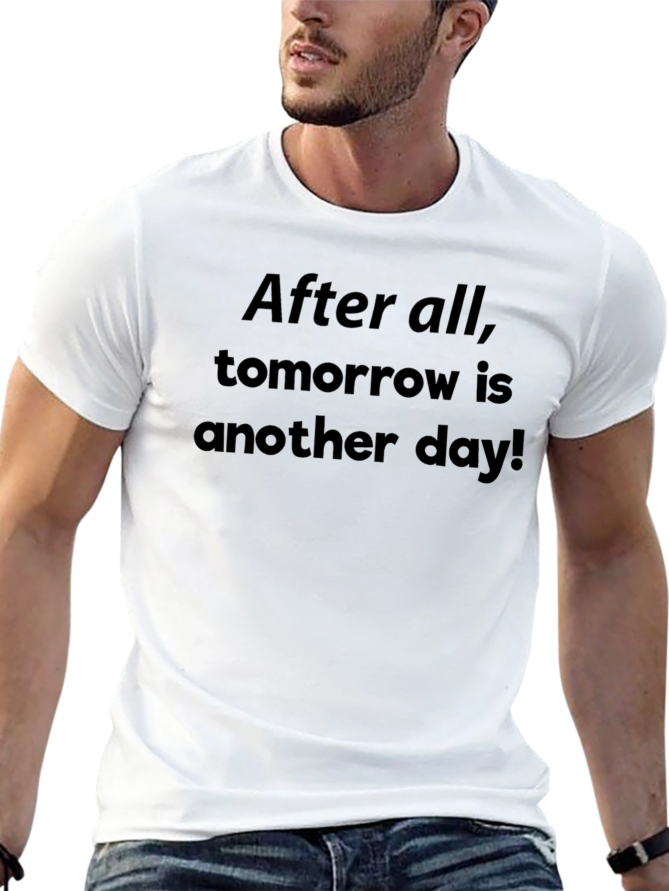 After All Tomorrow Is Another Day! T-Shirt