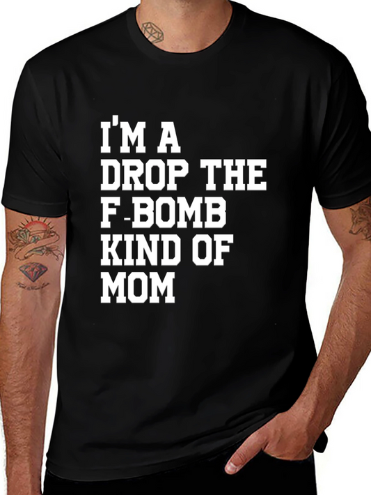 Im A Drop The F-Bomb Kind of Mom T-Shirt