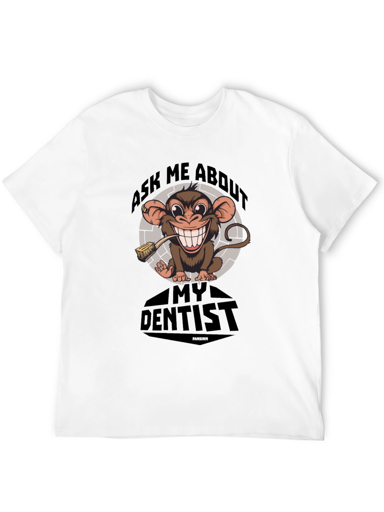 Ask Me About My Dentist T-Shirt Funny Monkey Tee