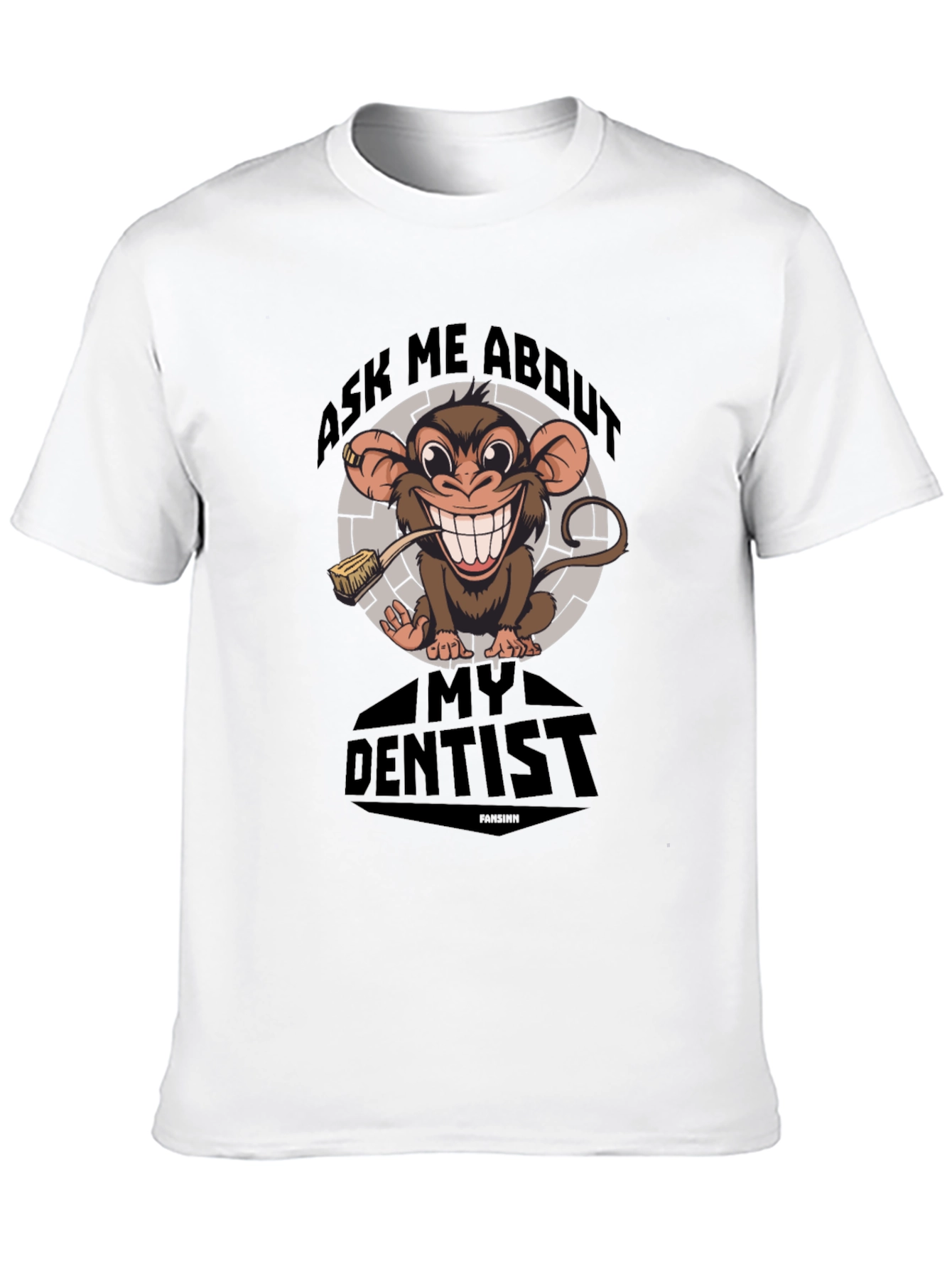 Ask Me About My Dentist T-Shirt Funny Monkey Tee