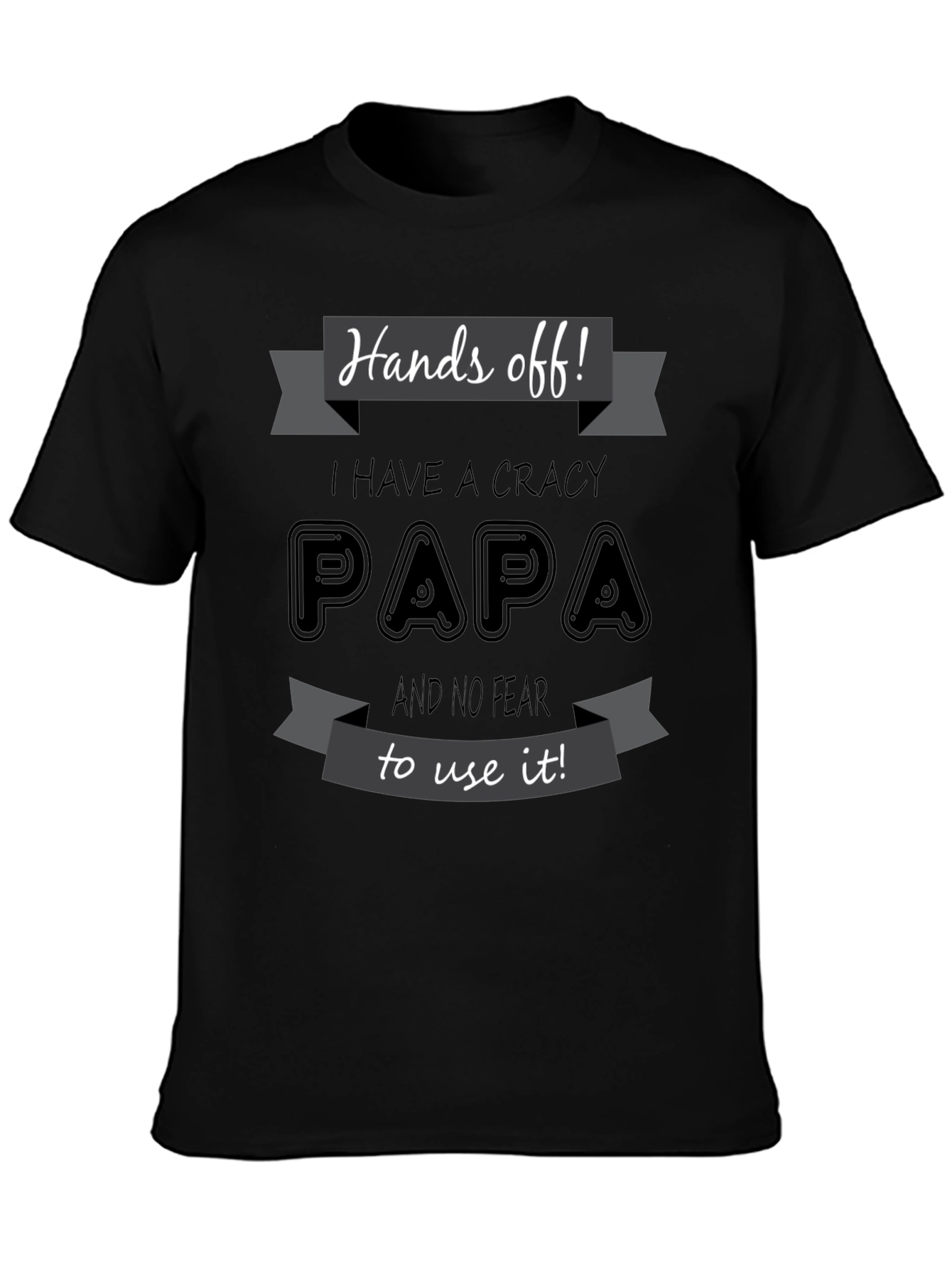 Hands Off Crazy Papa T-Shirt Novelty Fathers Day Gift