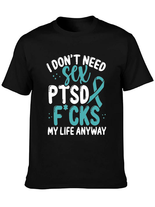 I Dont Need Sex PTSD T-Shirt