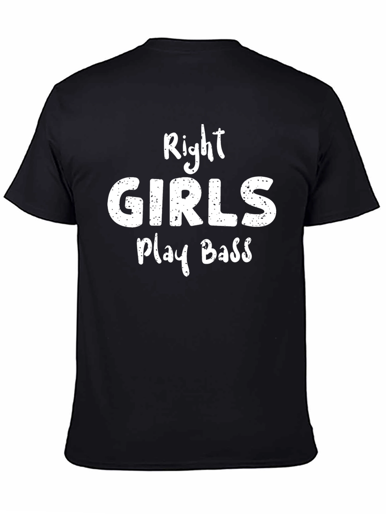 Right Girls Play Bass T-Shirt - Musician Gift