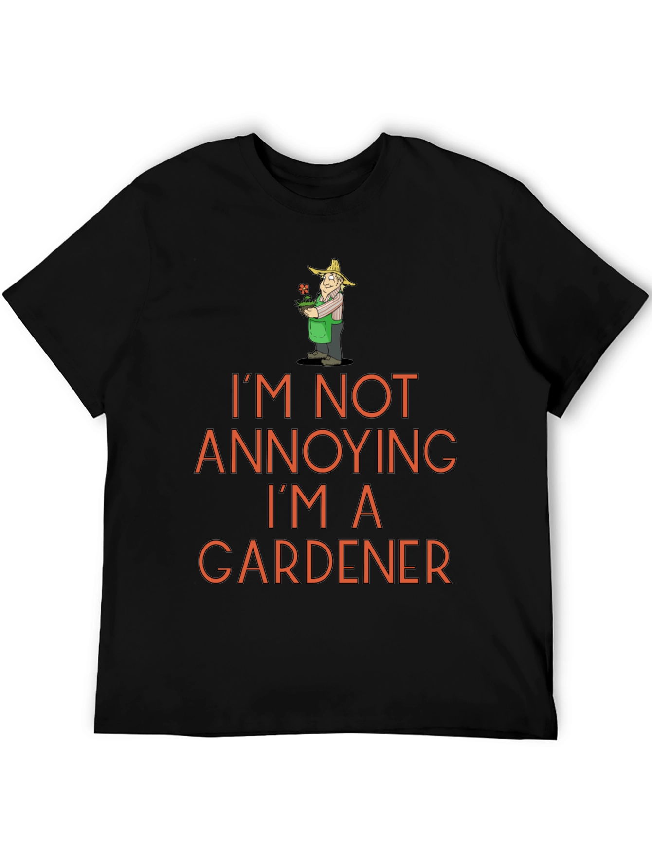 Gardener T-Shirt - Annoying? Never!