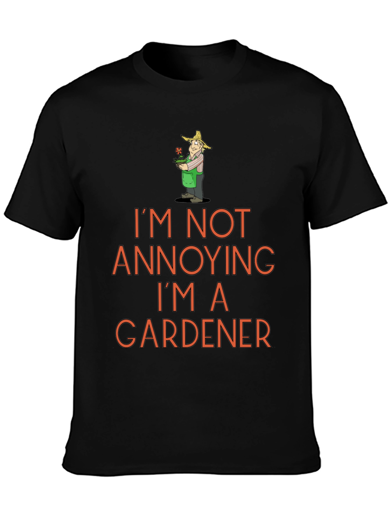 Gardener T-Shirt - Annoying? Never!