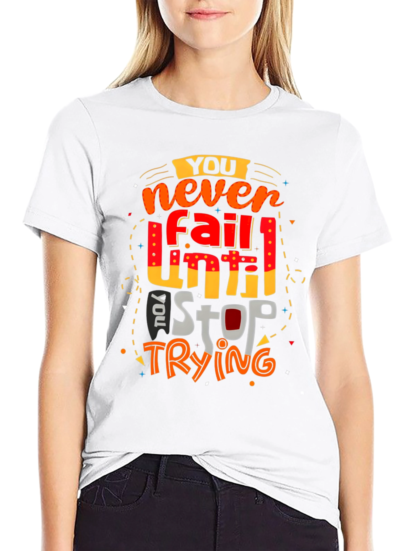 Motivational Graphic T-Shirt: Never Fail Until You Stop Trying