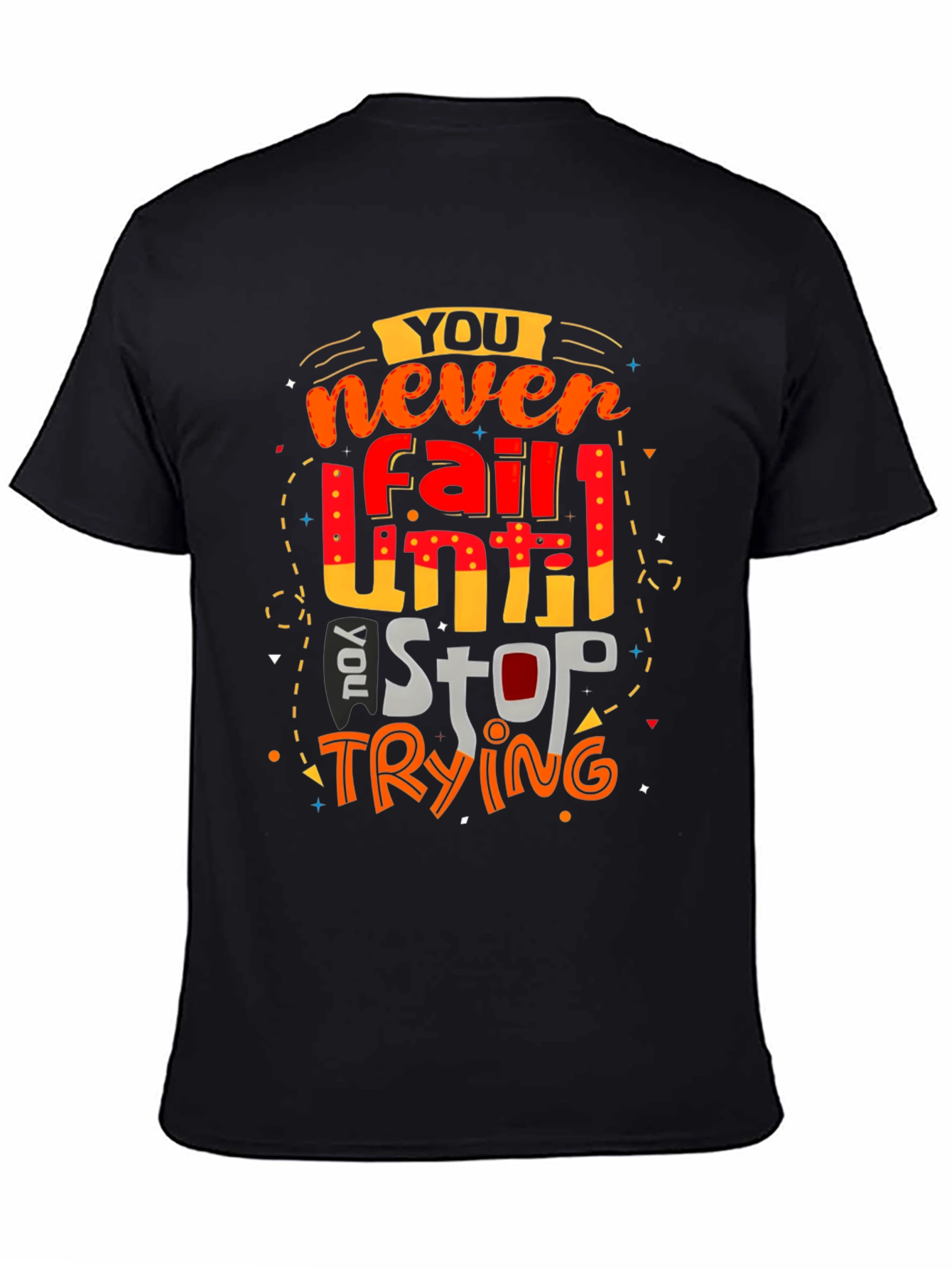 Motivational Graphic T-Shirt: Never Fail Until You Stop Trying