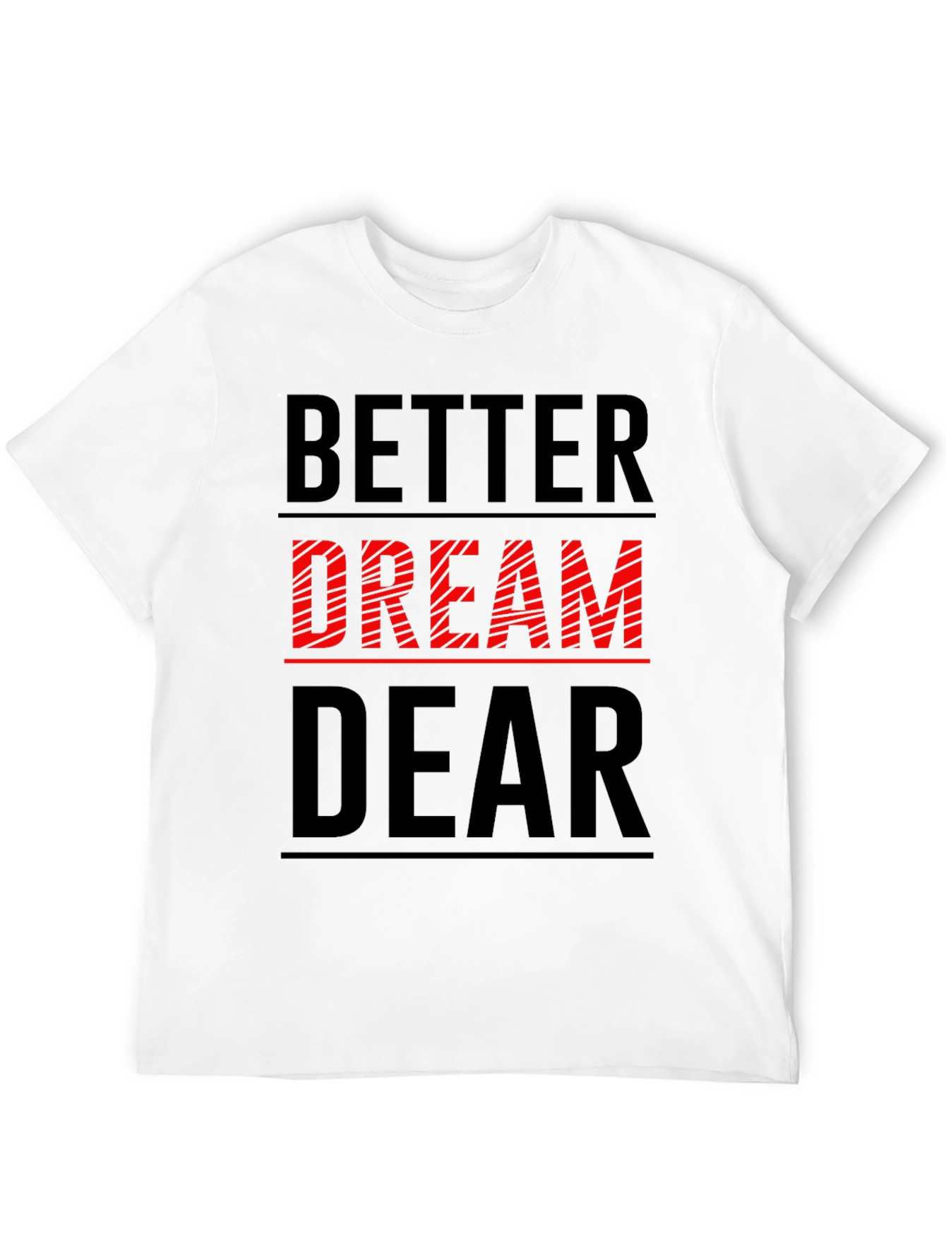 Better Dream Dear Graphic T-Shirt