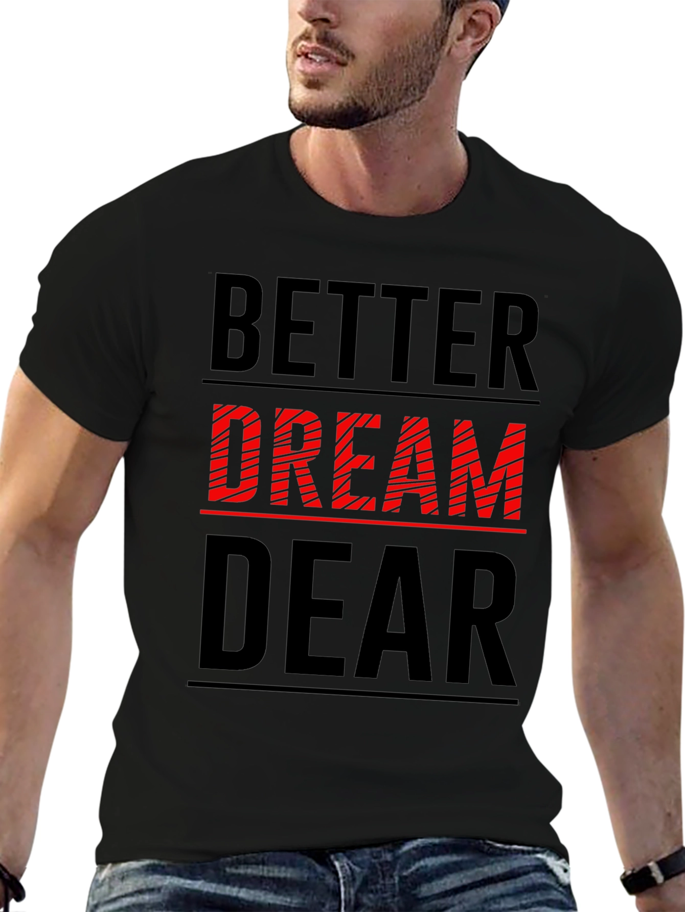 Better Dream Dear Graphic T-Shirt