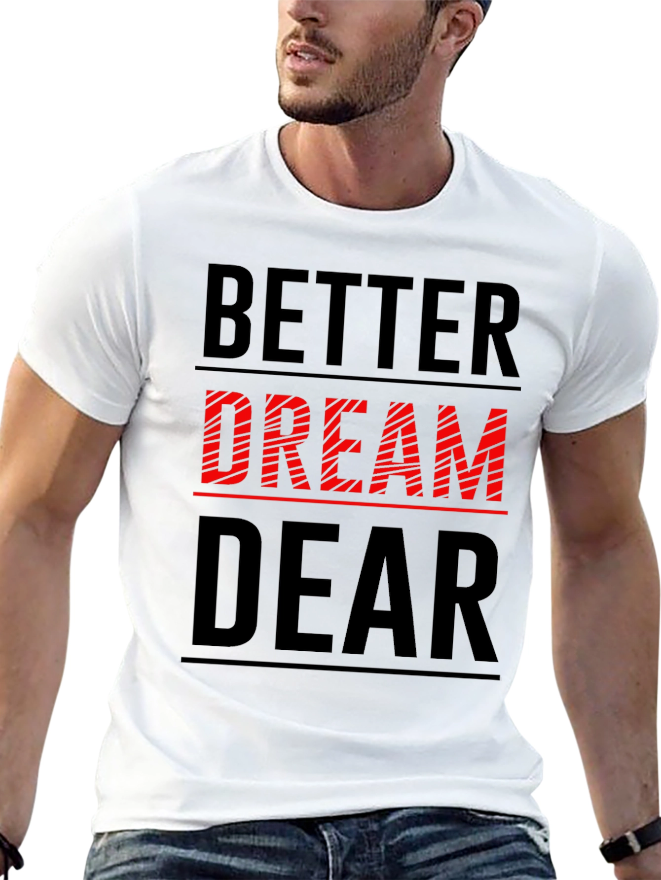 Better Dream Dear Graphic T-Shirt