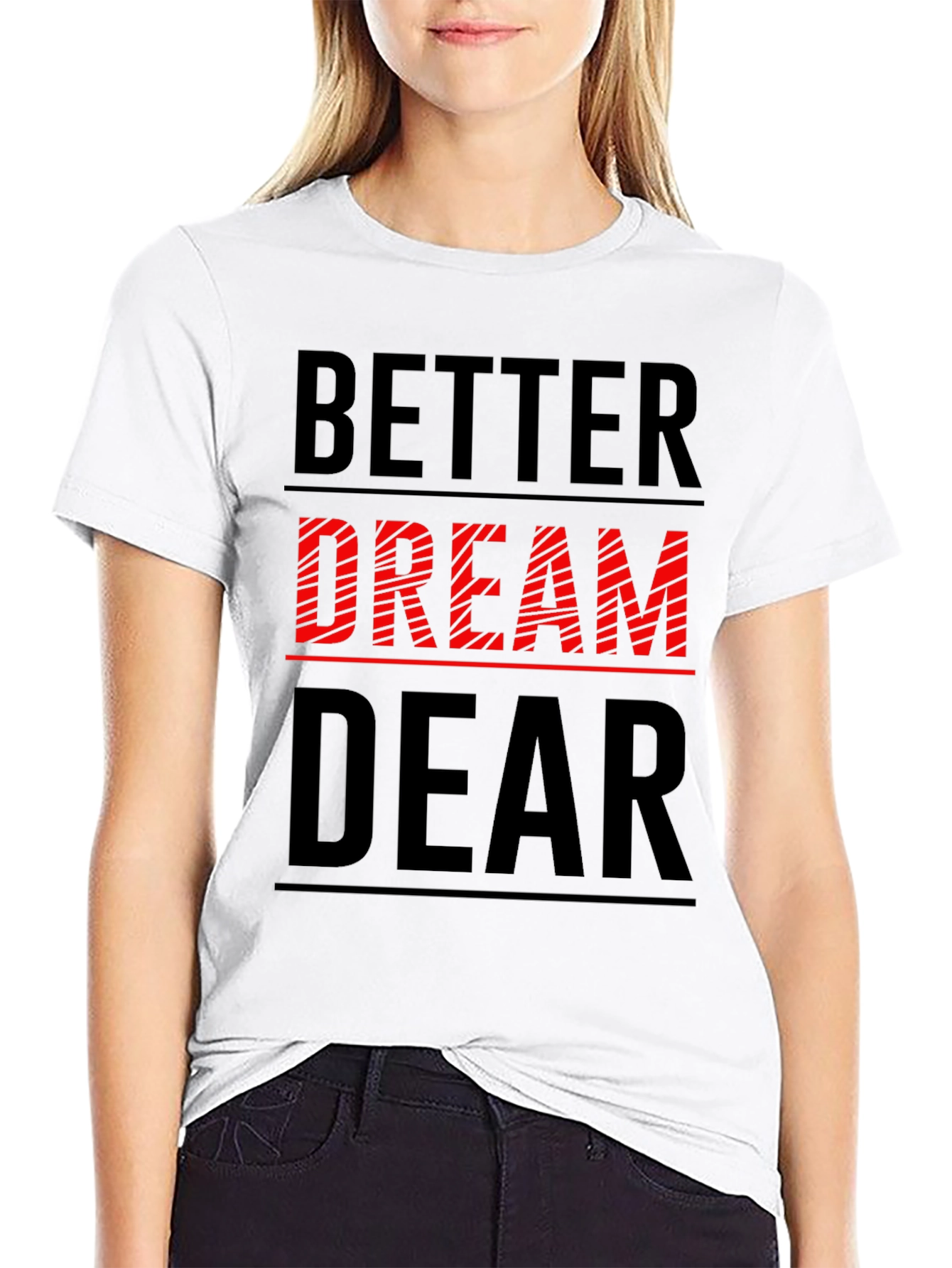 Better Dream Dear Graphic T-Shirt