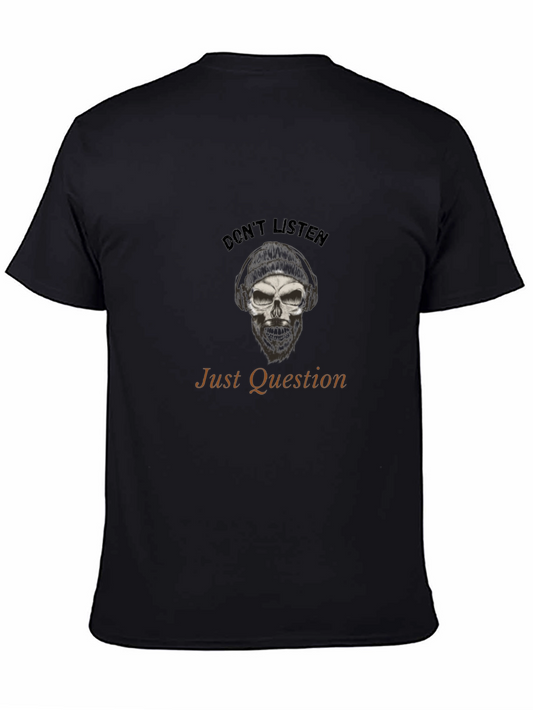 Dont Listen Just Question Skull Graphic T-Shirt