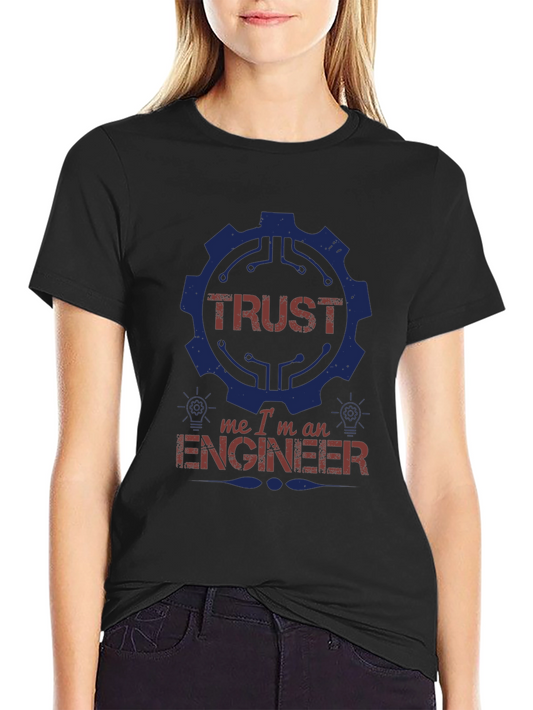 Trust Me Im An Engineer Graphic T-Shirt