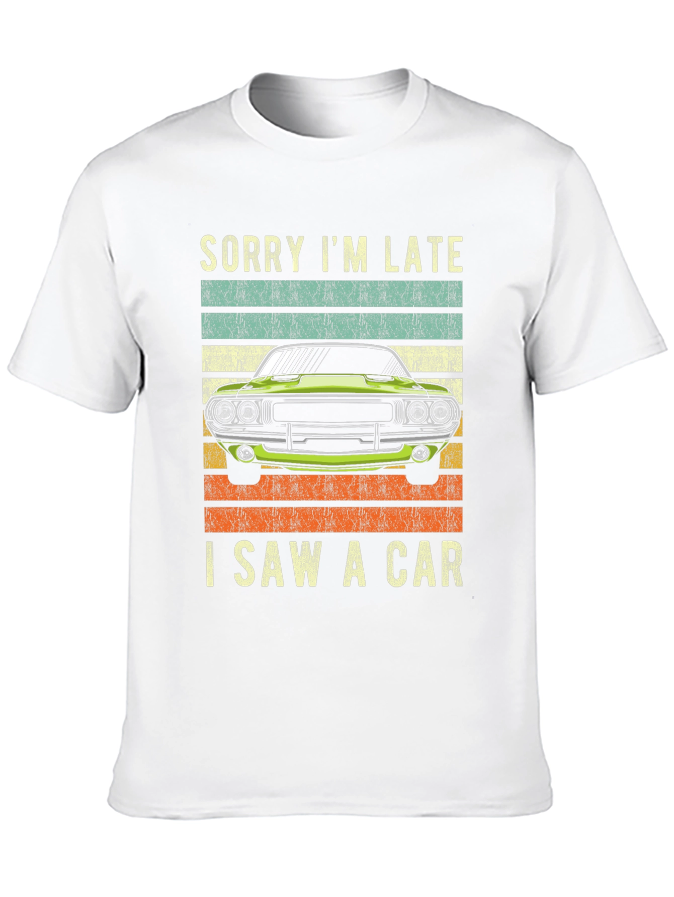 Sorry Im Late I Saw A Car T-Shirt