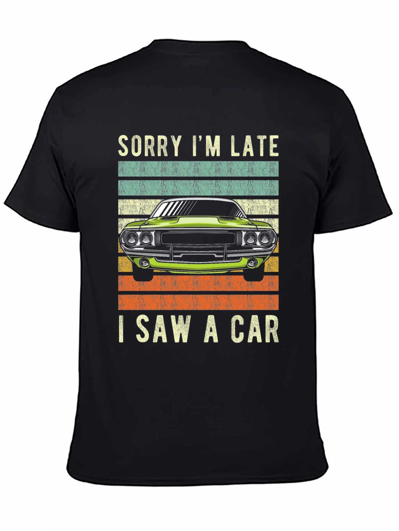 Sorry Im Late I Saw A Car T-Shirt