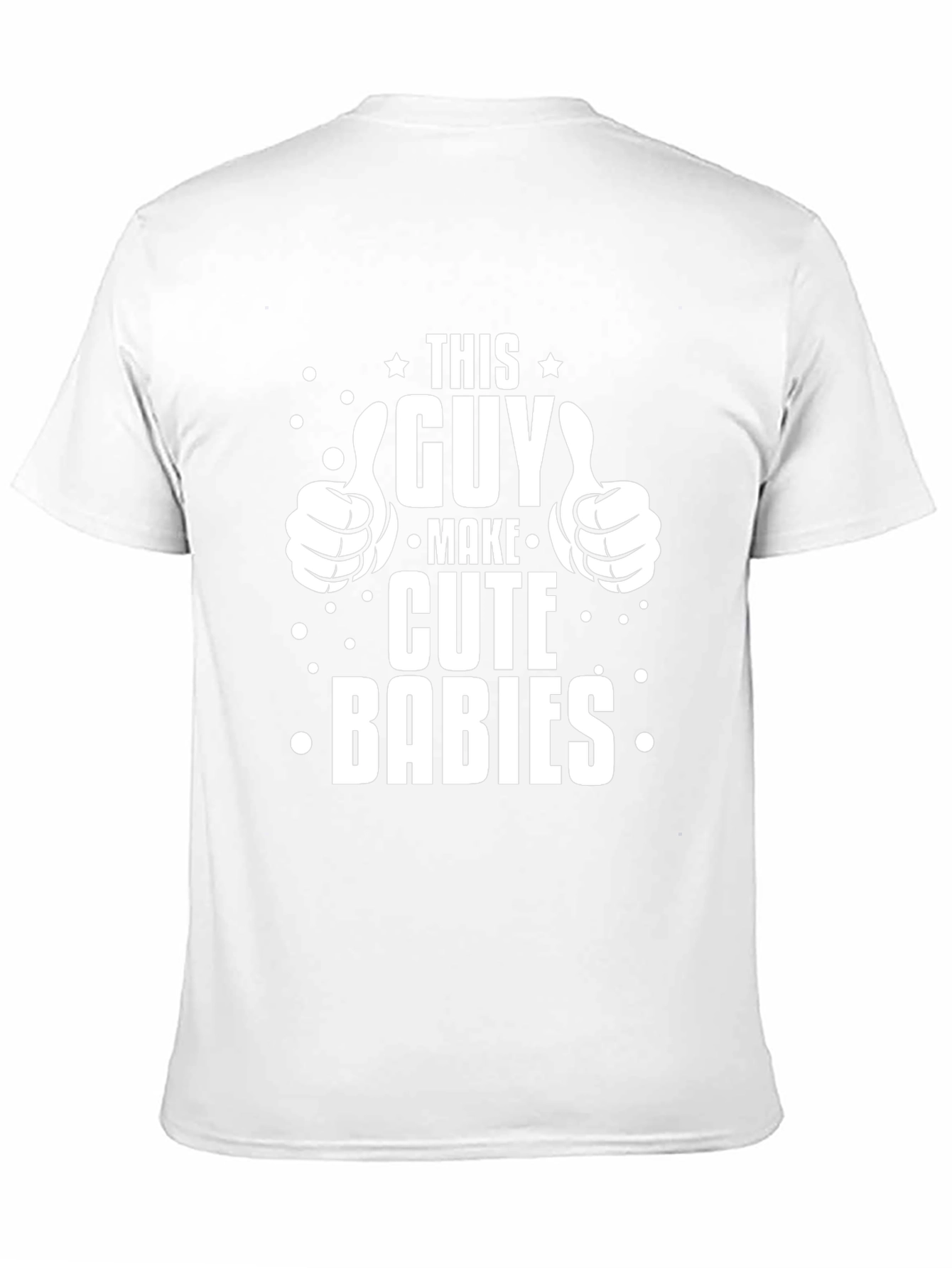 This Guy Makes Cute Babies Graphic T-Shirt