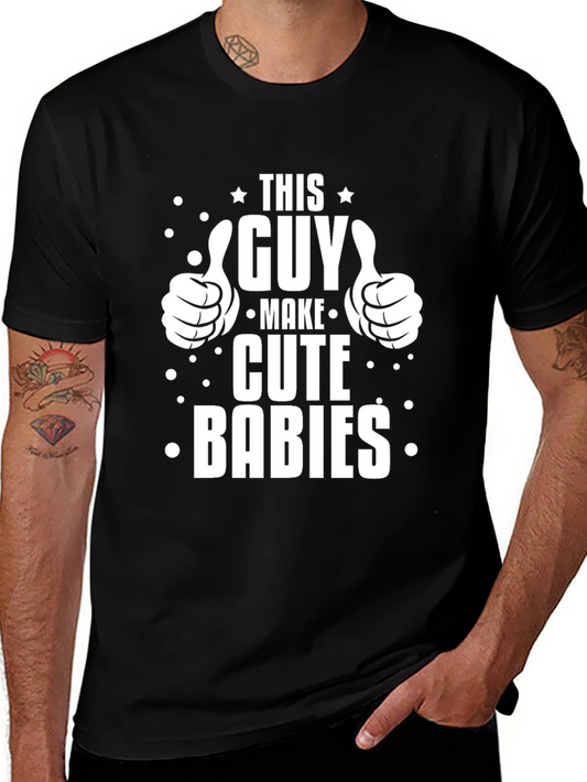 This Guy Makes Cute Babies Graphic T-Shirt