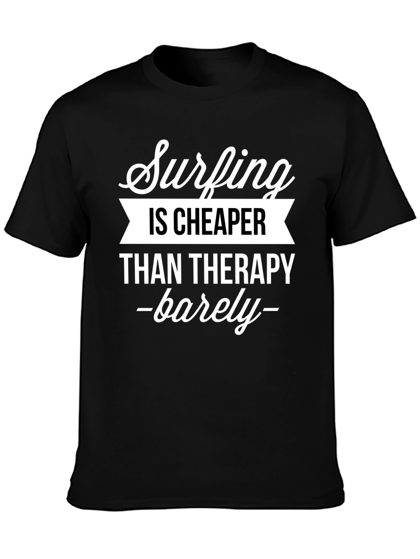 Surfing is Cheaper Than Therapy T-Shirt